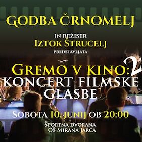 Gremo v kino 2: koncert filmske glasbe - Godba Črnomelj